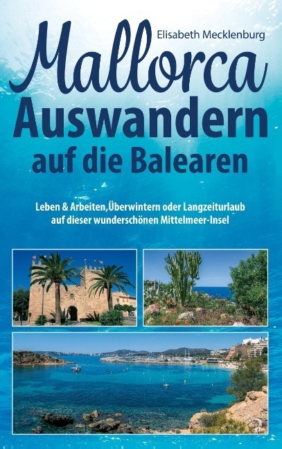 Cover: 9783750422698 | Mallorca - Auswandern auf die Balearen | Elisabeth Mecklenburg | Buch