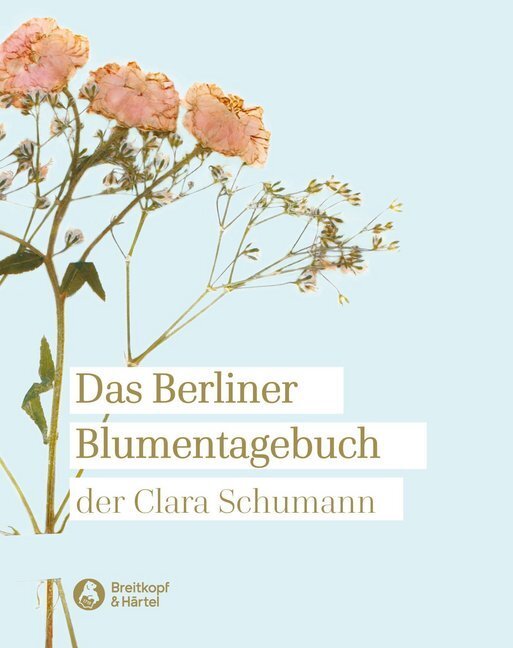 Cover: 9783765102851 | Das Berliner Blumentagebuch der Clara Schumann 1857-1859 | Schumann