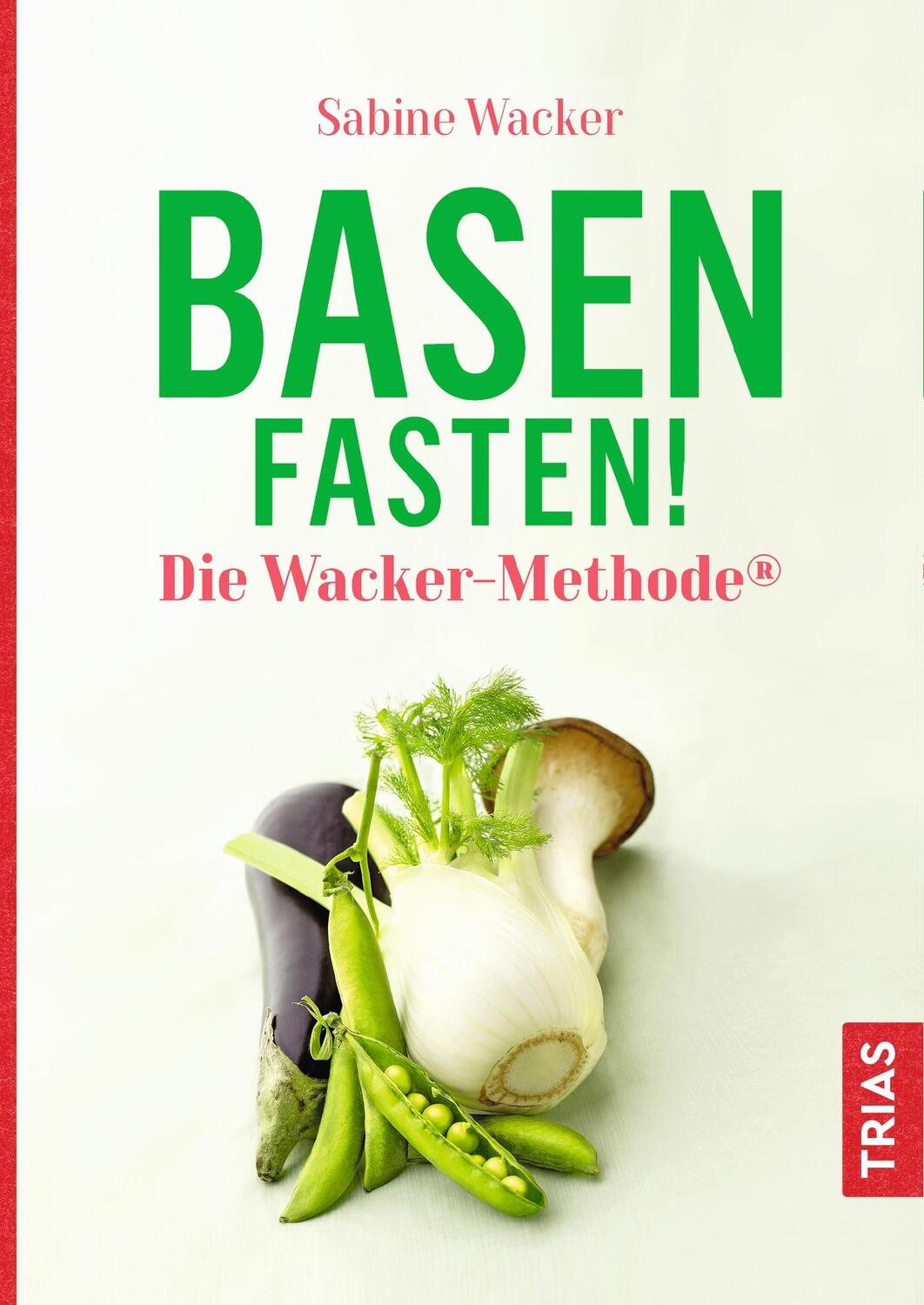 Cover: 9783432112213 | Basenfasten! Die Wacker-Methode® | Sabine Wacker | Buch | Deutsch