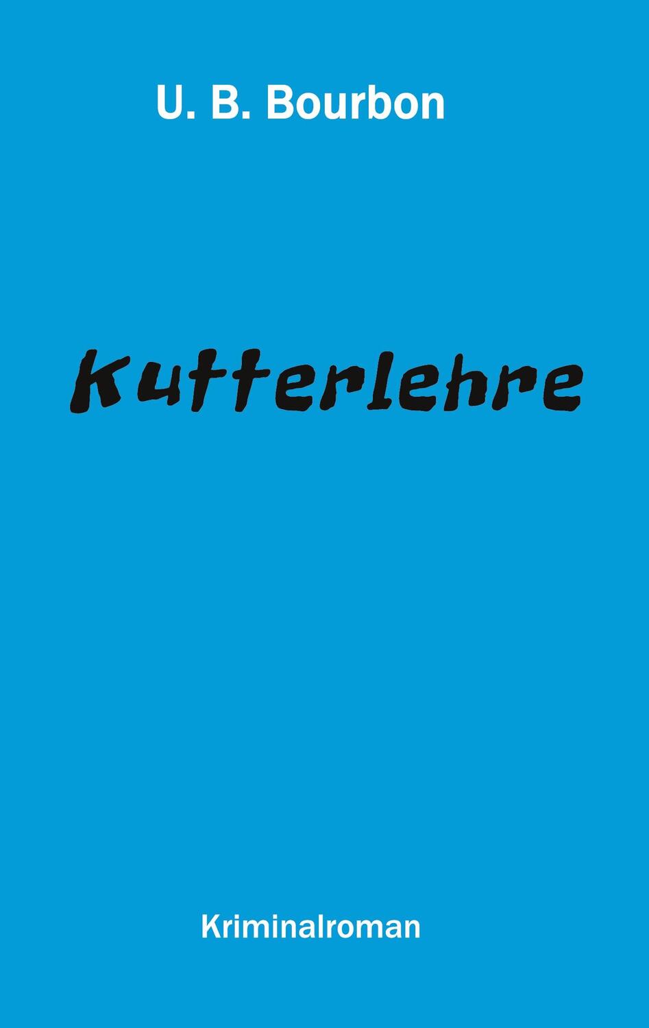 Cover: 9783347382572 | Kutterlehre | U. B. Bourbon | Taschenbuch | Paperback | 216 S. | 2021