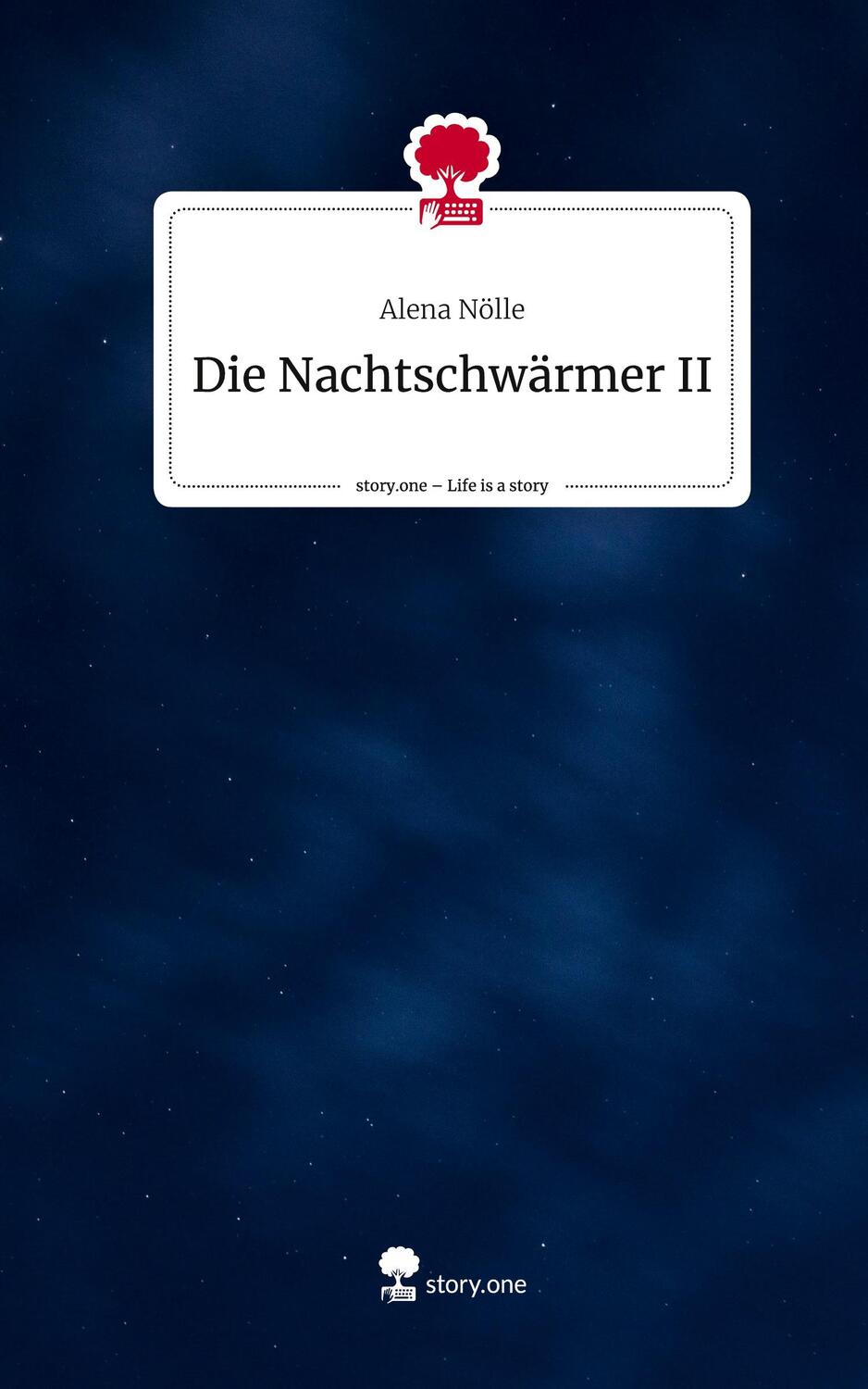 Cover: 9783711556547 | Die Nachtschwärmer II. Life is a Story - story.one | Alena Nölle