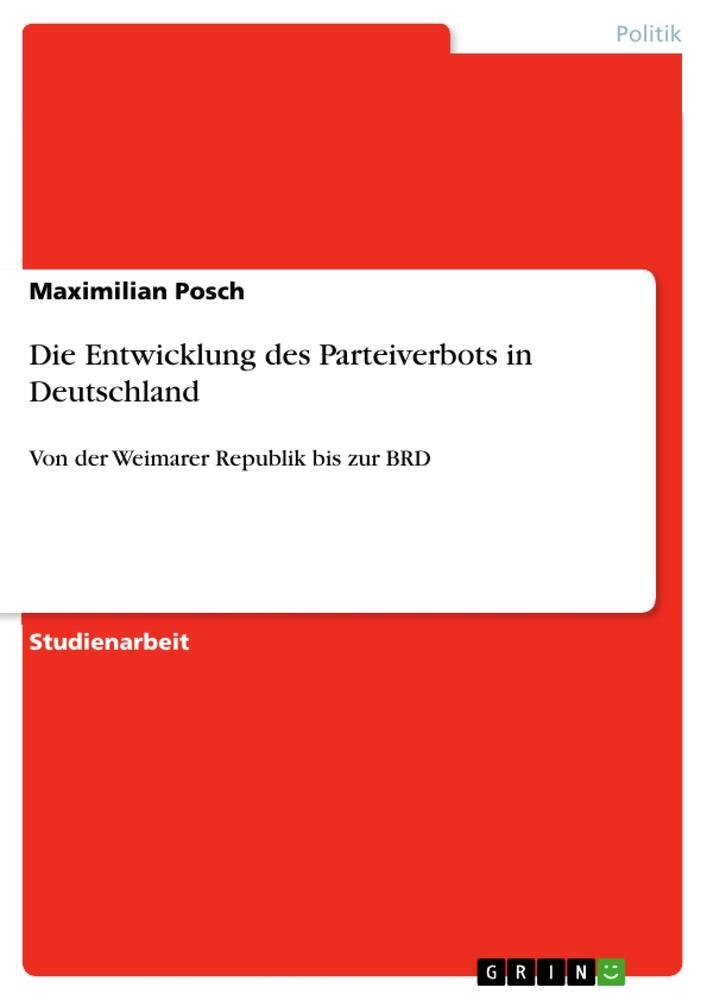 Cover: 9783346144775 | Die Entwicklung des Parteiverbots in Deutschland | Maximilian Posch