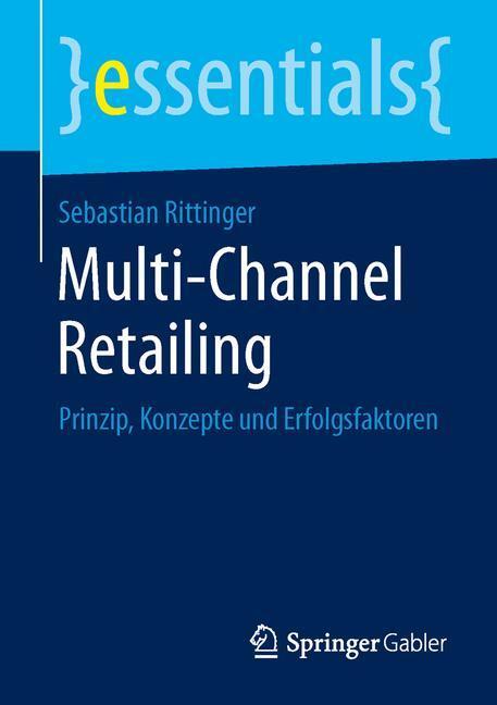 Cover: 9783658051969 | Multi-Channel Retailing | Prinzip, Konzepte und Erfolgsfaktoren | Buch
