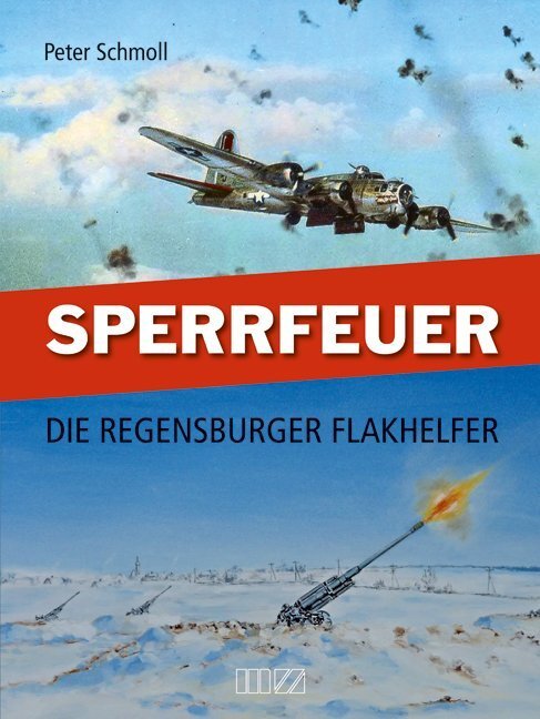 Cover: 9783866463578 | Sperrfeuer | Die Regensburger Flakhelfer | Peter Schmoll | Taschenbuch