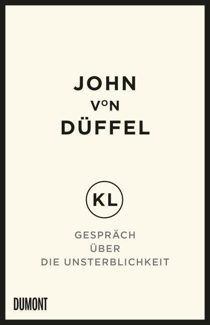 Cover: 9783832197841 | KL - Gespräch über die Unsterblichkeit | John von Düffel | Buch | 2015