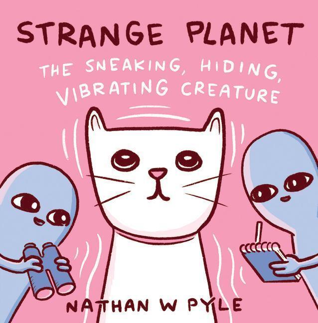Cover: 9780063049741 | Strange Planet: The Sneaking,Vibrating Creature | Nathan W. Pyle