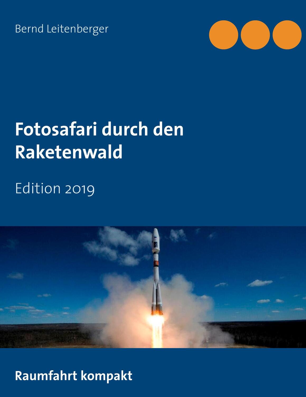 Cover: 9783749450480 | Fotosafari durch den Raketenwald | Edition 2019 | Bernd Leitenberger