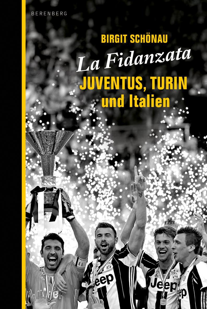 Cover: 9783946334347 | La Fidanzata | Juventus, Turin und Italien | Birgit Schönau | Buch