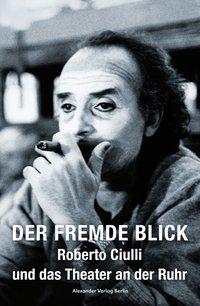 Cover: 9783895814914 | Der fremde Blick - Roberto Ciulli und das Theater an der Ruhr | Maron