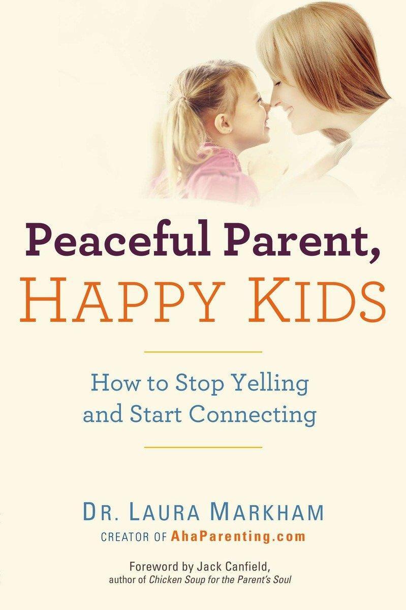 Cover: 9780399160288 | Peaceful Parent, Happy Kids: How to Stop Yelling and Start Connecting