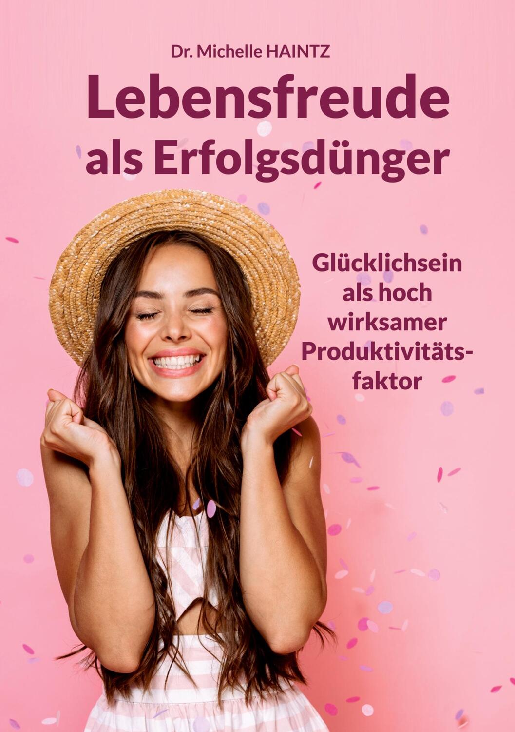 Cover: 9783967382044 | Lebensfreude als Erfolgsdünger | Michelle Haintz | Taschenbuch | 2022