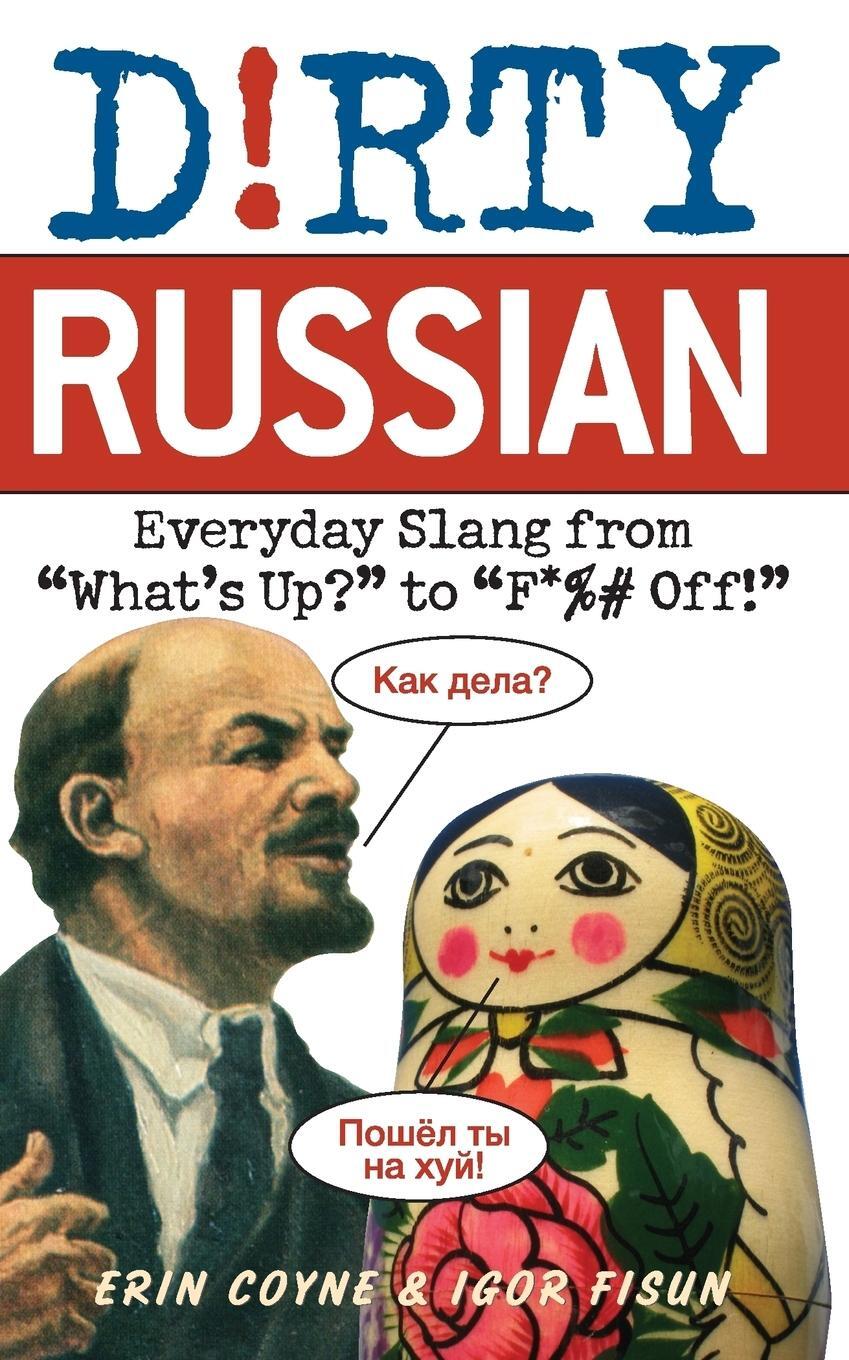 Cover: 9781569757062 | Dirty Russian | Everyday Slang from "What's Up?" to "F*%# Off!" | Buch