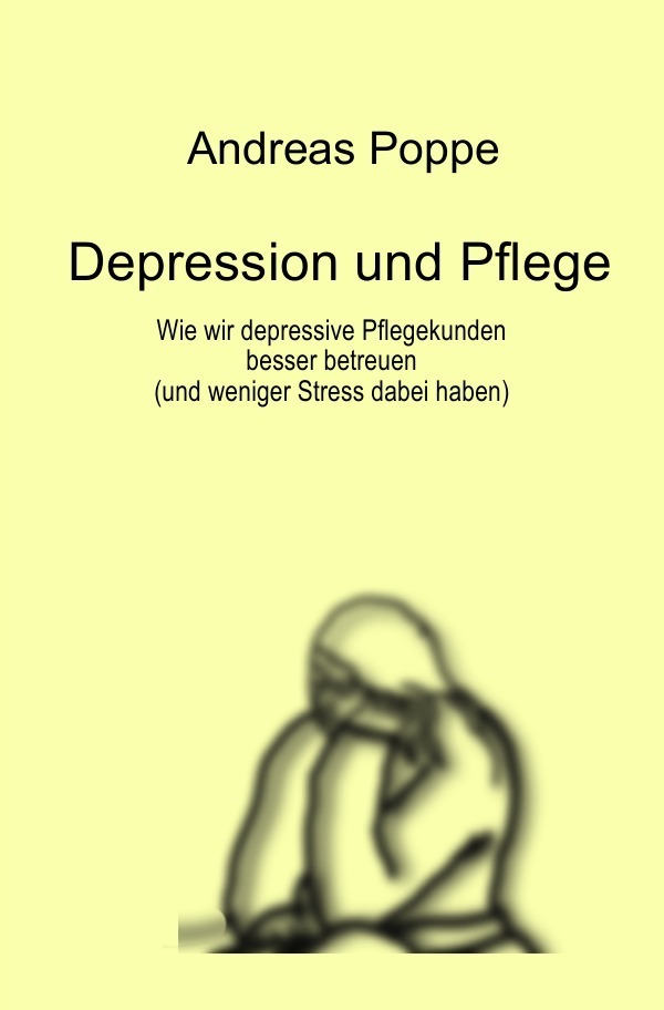 Cover: 9783745015485 | Depression und Pflege | Andreas Poppe | Taschenbuch | epubli