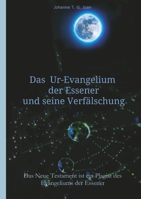 Cover: 9783743988484 | Das Ur-Evangelium der Essener und seine Verfälschung | Joan | Buch