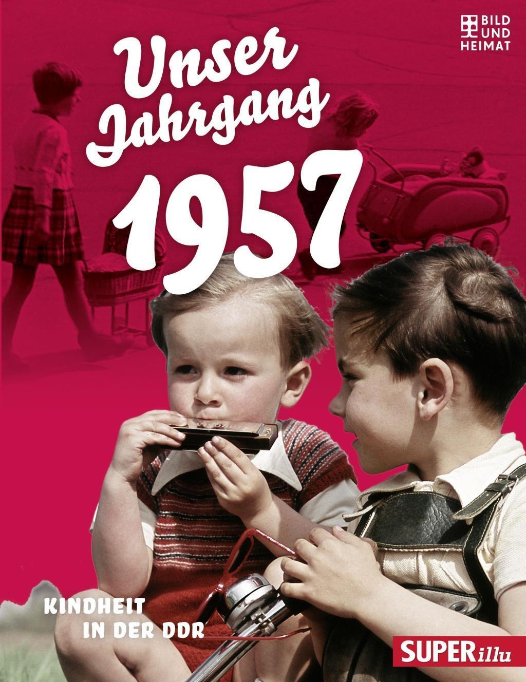 Cover: 9783959580519 | Unser Jahrgang 1957 | Kindheit in der DDR, SUPERillu, Unser Jahrgang