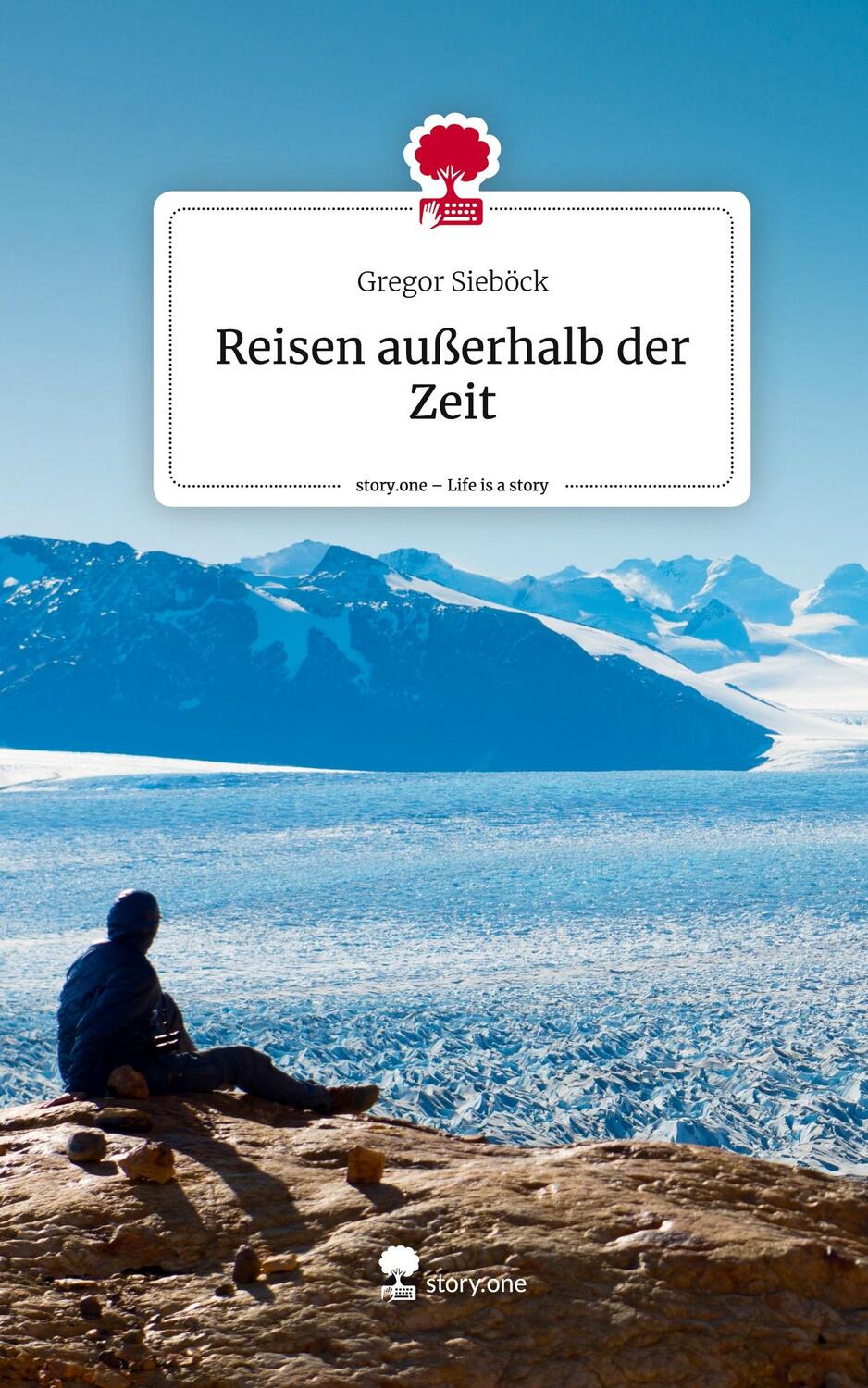 Cover: 9783710836411 | Reisen außerhalb der Zeit. Life is a Story - story.one | Sieböck