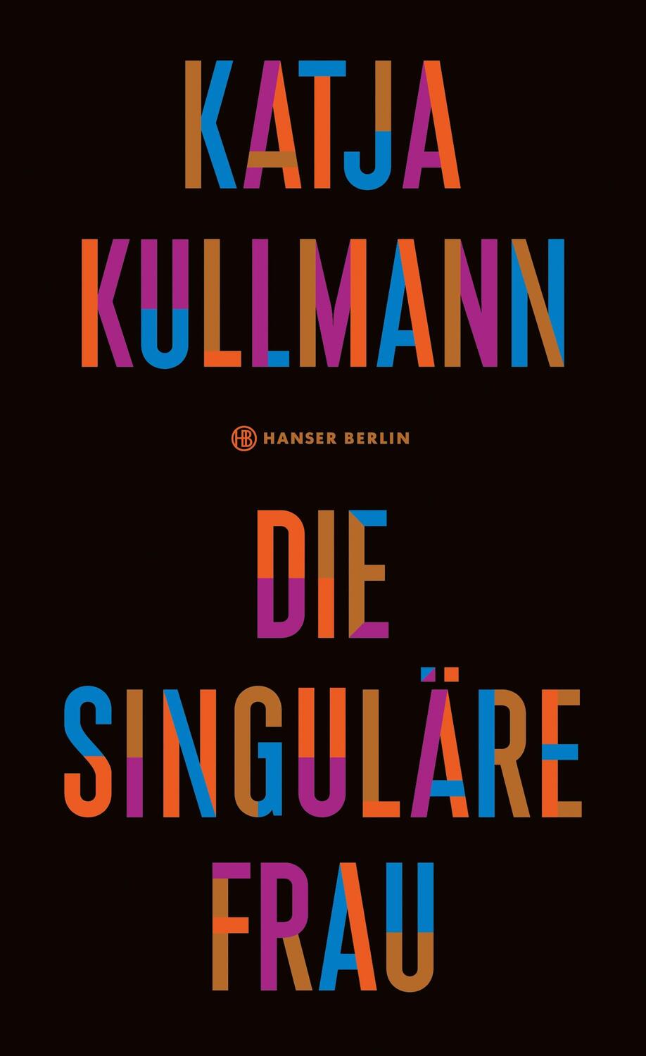 Cover: 9783446269392 | Die Singuläre Frau | Katja Kullmann | Buch | Deutsch | 2022