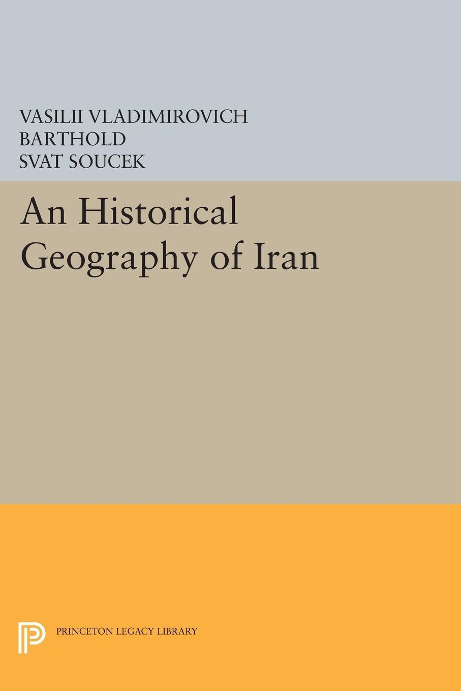 Cover: 9780691612072 | An Historical Geography of Iran | Vasilii Vladimirovich Barthold