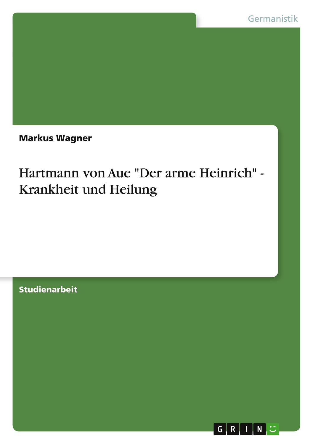 Cover: 9783640771677 | Hartmann von Aue "Der arme Heinrich" - Krankheit und Heilung | Wagner