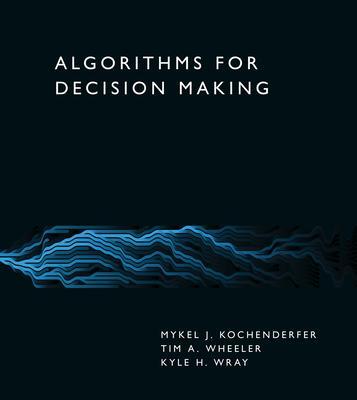 Cover: 9780262047012 | Algorithms for Decision Making | Mykel J. Kochenderfer (u. a.) | Buch