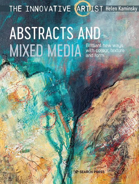Cover: 9781782218777 | The Innovative Artist: Abstracts and Mixed Media | Helen Kaminsky