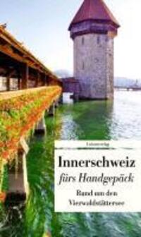 Cover: 9783293205130 | Innerschweiz fürs Handgepäck - Rund um den Vierwaldstättersee | Buch