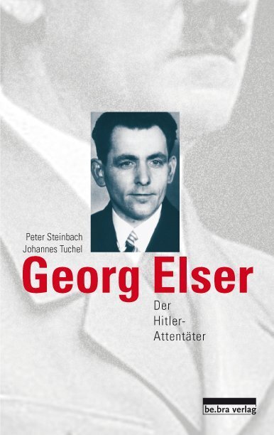 Cover: 9783898090889 | Georg Elser | Der Hitler-Attentäter | Johannes Tuchel (u. a.) | Buch