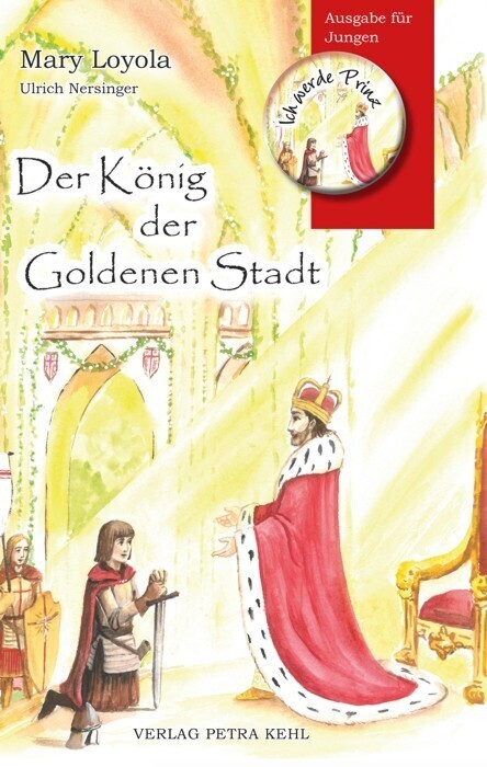 Cover: 9783947890071 | Der König der Goldenen Stadt | Ausgabe für Jungen | Mary Loyola | Buch