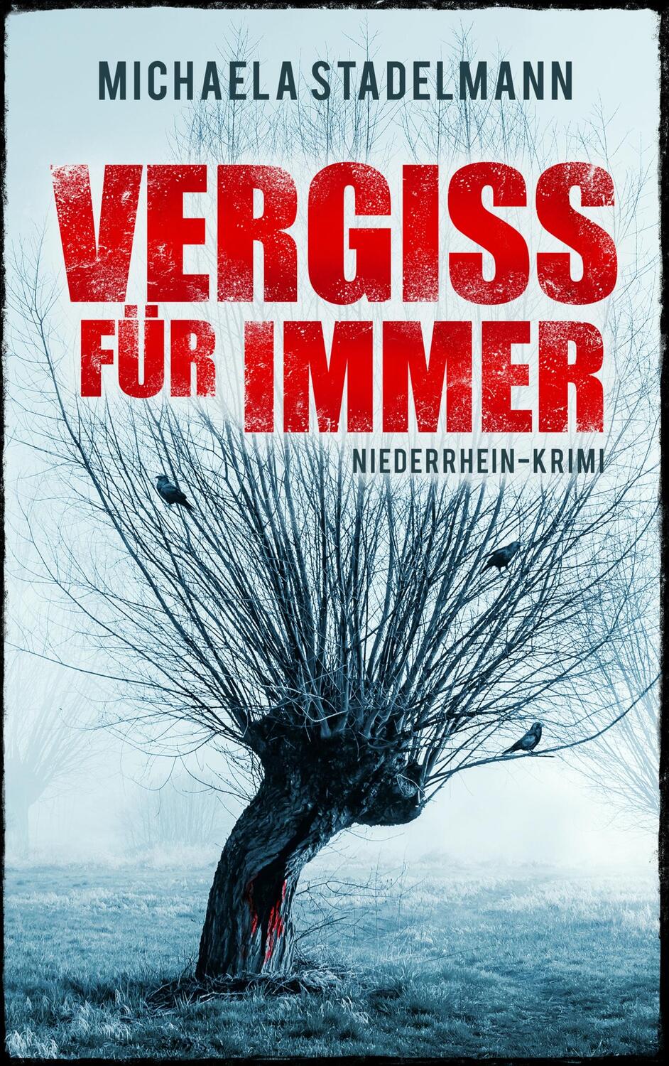 Cover: 9783740747817 | Vergiss für immer | Niederrhein-Krimi | Michaela Stadelmann | Buch