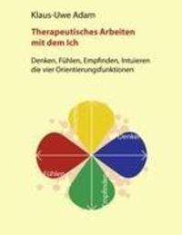 Cover: 9783939322566 | Therapeutisches Arbeiten mit dem Ich | Klaus-Uwe Adam | Taschenbuch
