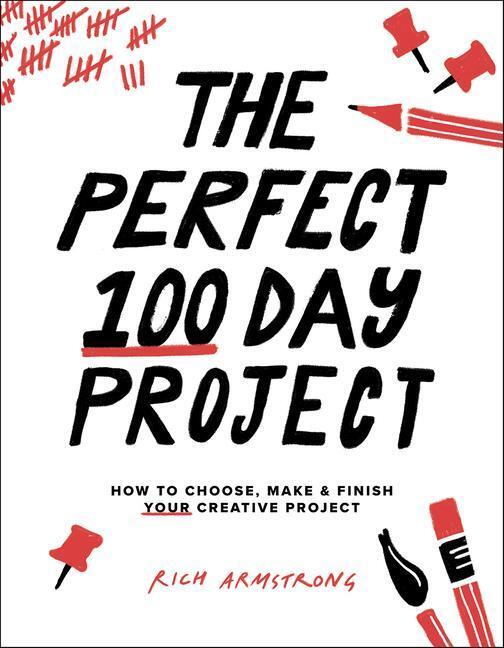 Cover: 9781681988191 | The Perfect 100 Day Project: How to Choose, Make, and Finish Your...