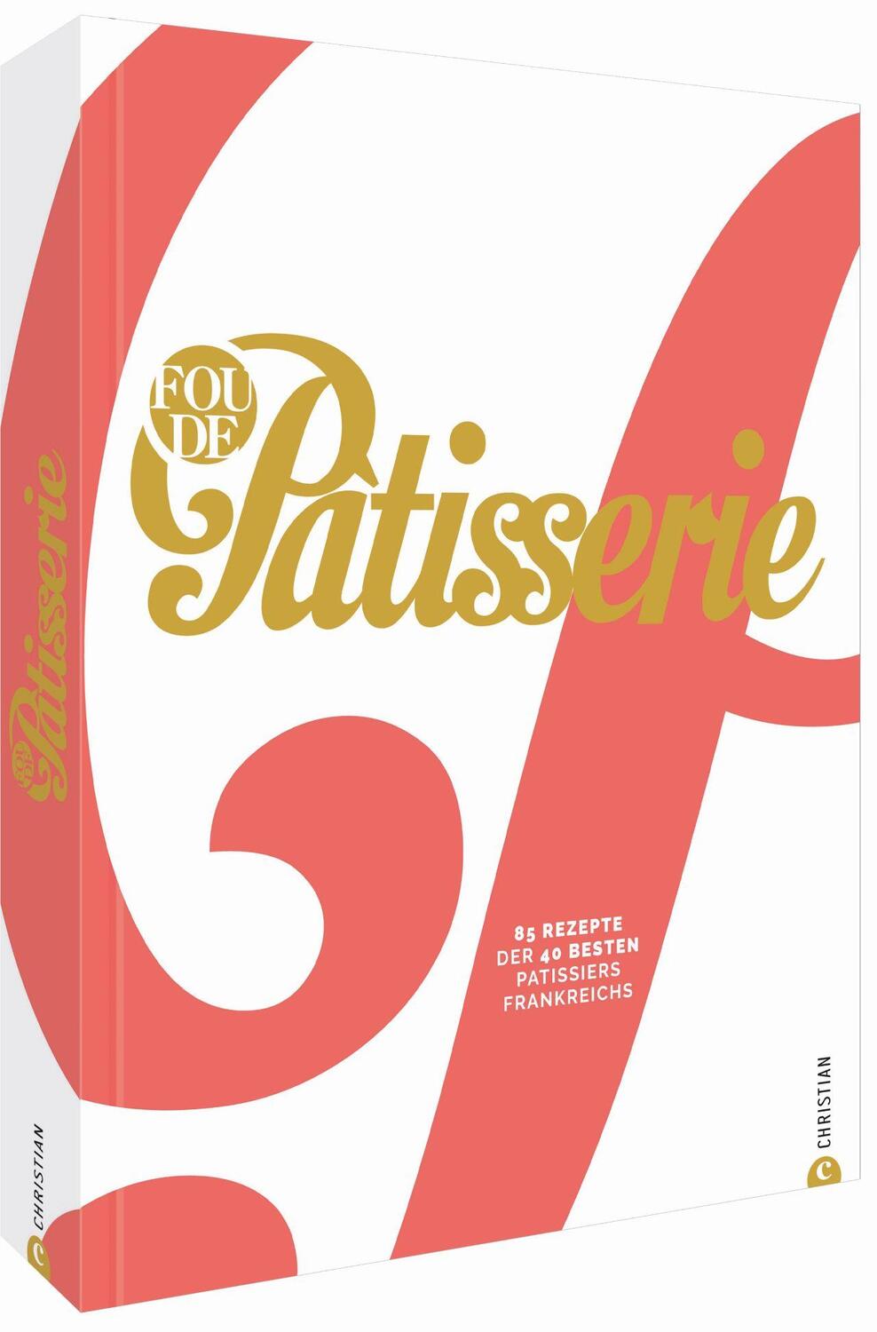 Cover: 9783959613545 | Fou de Patisserie | 85 Rezepte der 40 besten Patissiers Frankreichs