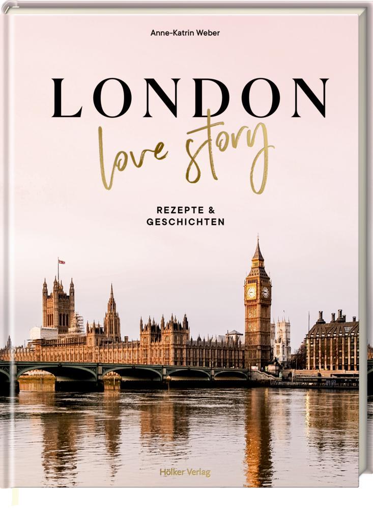 Cover: 9783881172875 | London Love Story | Rezepte &amp; Geschichten | Anne-Katrin Weber | Buch