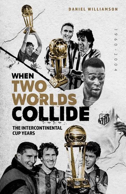 Cover: 9781801501453 | When Two Worlds Collide | The Intercontinental Cup Years | Williamson