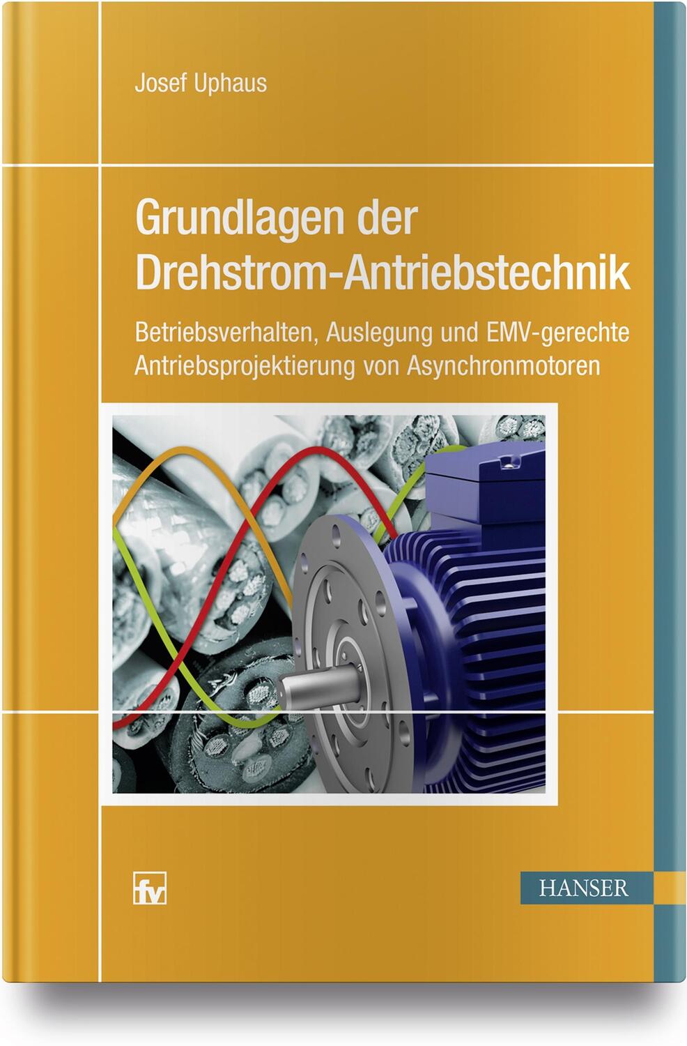 Cover: 9783446454958 | Grundlagen der Drehstrom-Antriebstechnik | Josef Uphaus | Taschenbuch