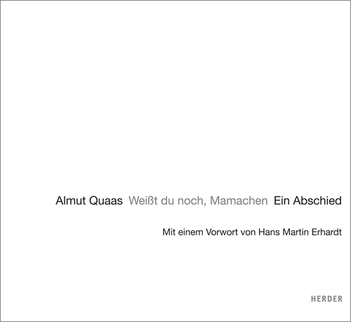Cover: 9783451307409 | Weißt Du noch, Mamachen? | Ein Abschied | Almut Quaas | Buch | Deutsch