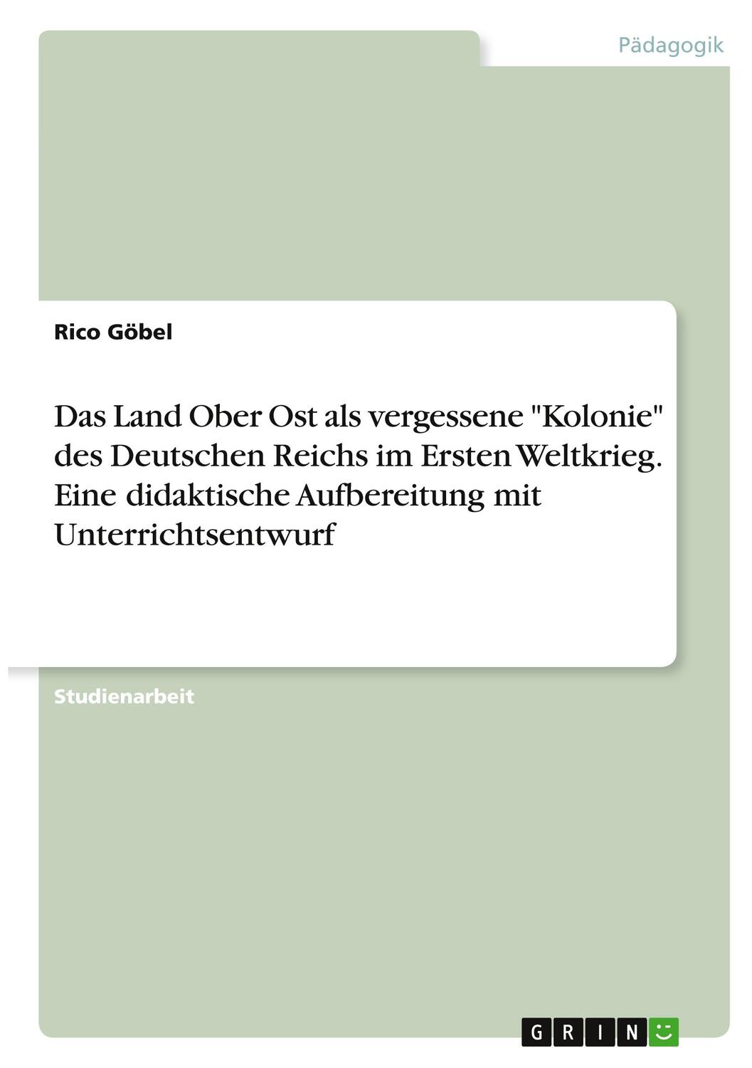 Cover: 9783346334527 | Das Land Ober Ost als vergessene "Kolonie" des Deutschen Reichs im...