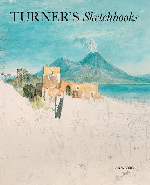 Cover: 9781849765275 | Turner's Sketchbooks | Ian Warrell | Taschenbuch | Englisch | 2017