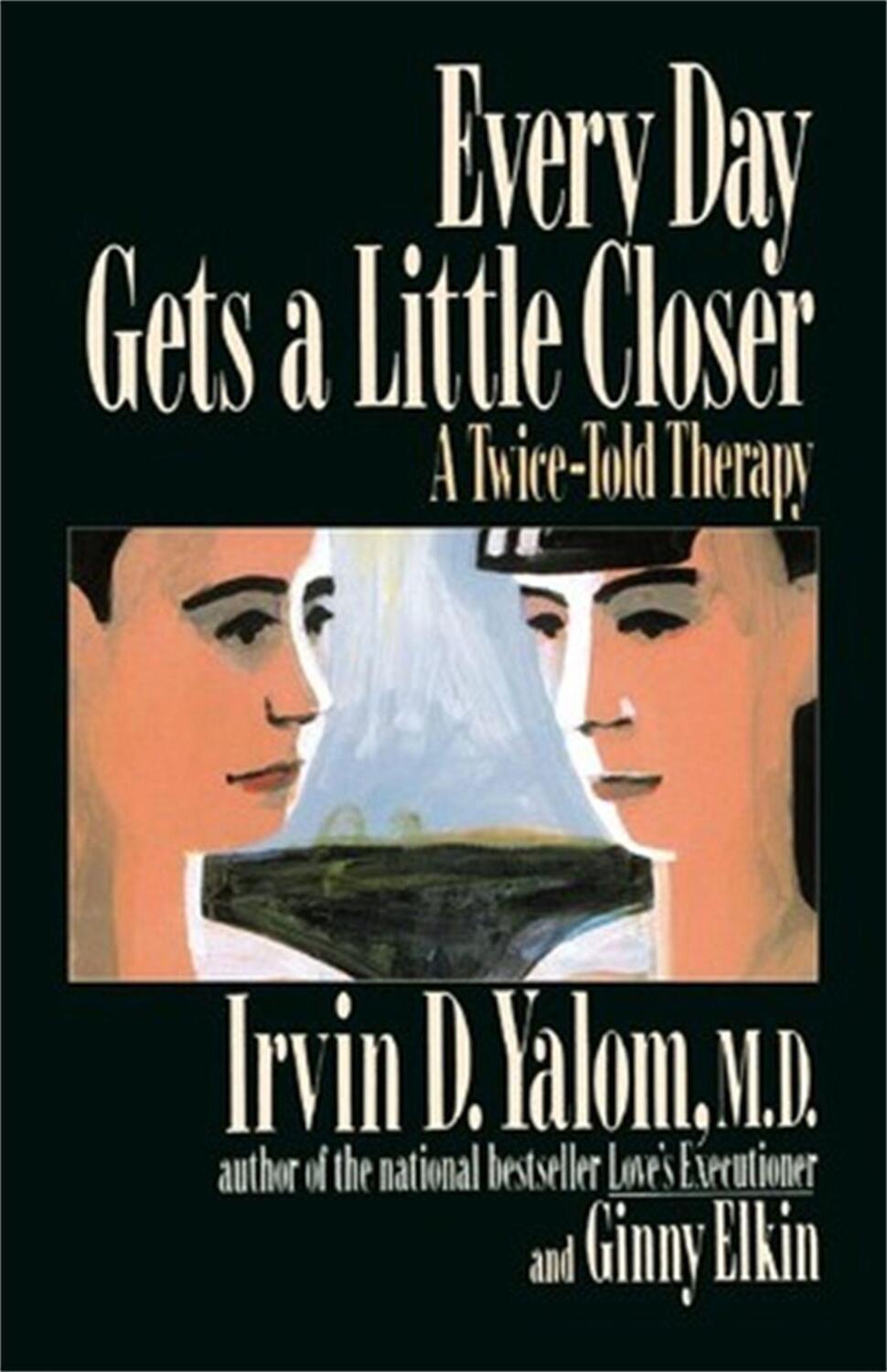 Cover: 9780465021185 | Every Day Gets a Little Closer | A Twice-Told Therapy | Yalom (u. a.)