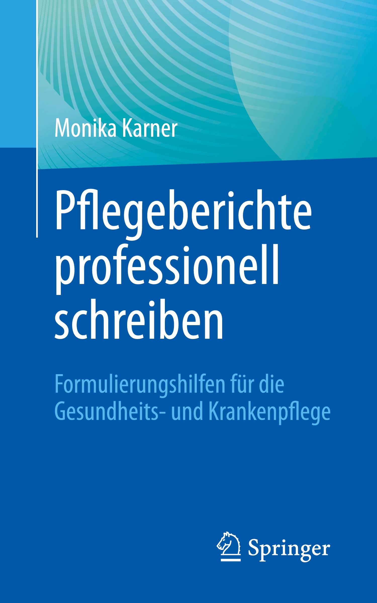 Cover: 9783662693605 | Pflegeberichte professionell schreiben | Monika Karner | Taschenbuch