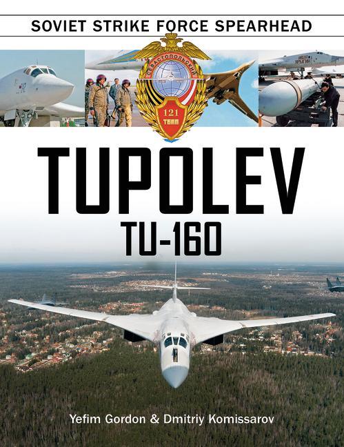 Cover: 9780764352041 | Tupolev Tu-160 | Soviet Strike Force Spearhead | Yefim Gordon (u. a.)
