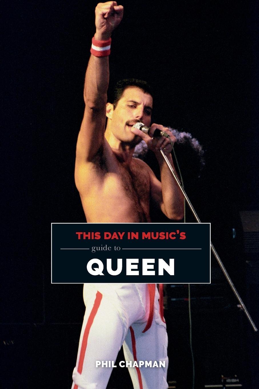 Cover: 9781999592783 | This Day in Music's Guide to Queen | Phil Chapman | Taschenbuch | 2019