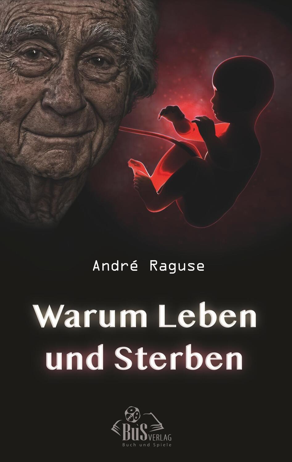 Cover: 9783944909011 | Warum Leben und Sterben | André Raguse | Taschenbuch | Paperback | BuS