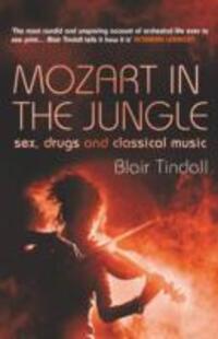 Cover: 9781843544937 | Mozart in the Jungle | Sex, Drugs and Classical Music | Blair Tindall