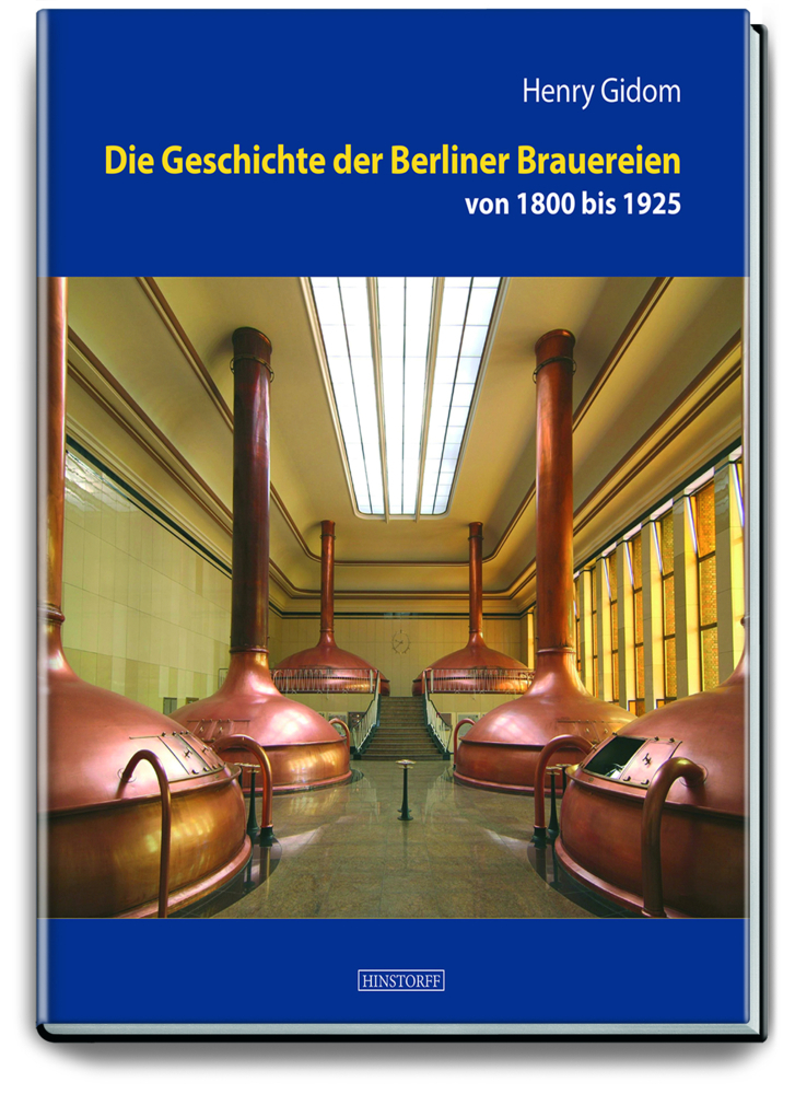 Cover: 9783356023718 | Die Geschichte der Berliner Brauereien von 1800 bis 1925 | Henry Gidom