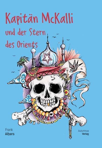 Cover: 9783964480569 | Kapitän McKalli und der Stern des Orients | Frank Albers | Buch | 2022