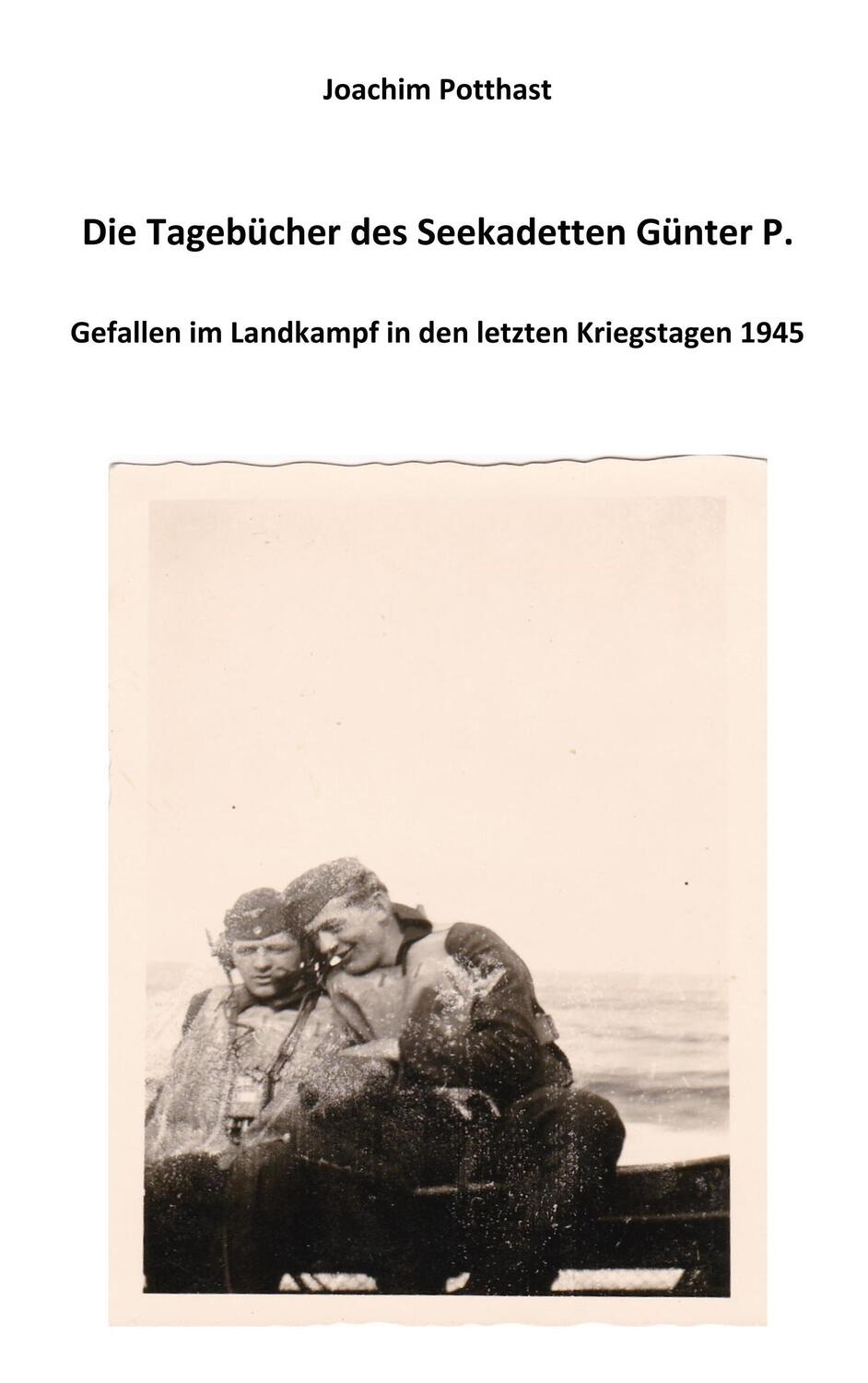 Cover: 9783746035383 | Die Tagebücher des Seekadetten Günter P. | Joachim Potthast | Buch