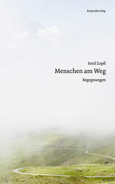 Cover: 9783858697974 | Menschen am Weg | Begegnungen | Emil Zopfi | Buch | 304 S. | Deutsch