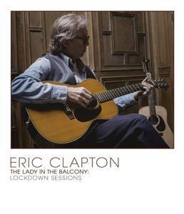 Cover: 602438472598 | Lady In The Balcony: Lockdown Sessions (Ltd.BD) | Eric Clapton | 2021