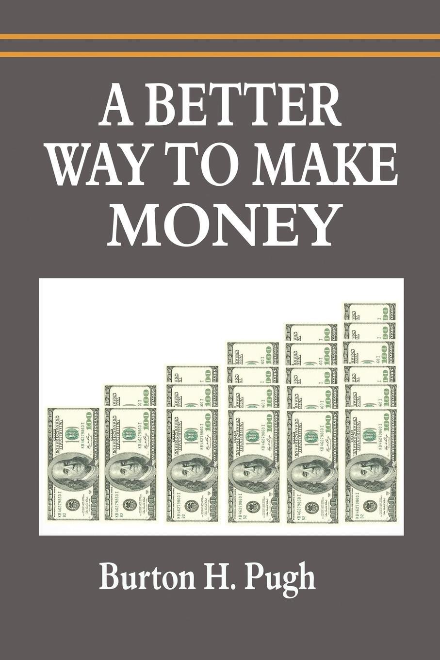 Cover: 9781684116065 | A Better Way to Make Money | Burton H. Pugh | Taschenbuch | Paperback